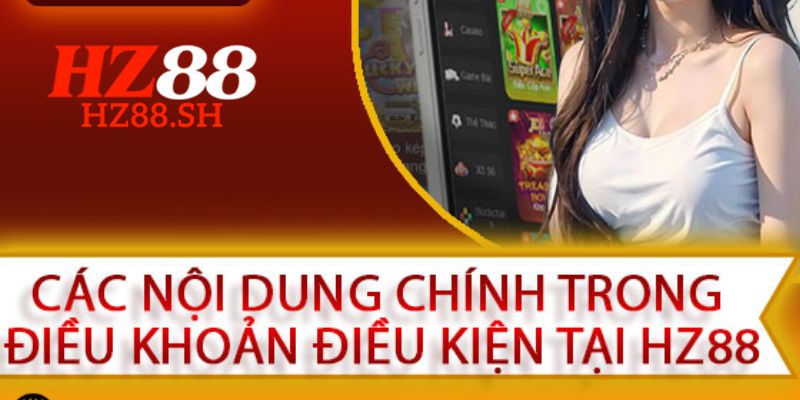 Điều Khoản Và Điều Kiện – Cập Nhật Mới Nhất Của Nhà Cái HZ88 3 Điều khoản và điều kiện về giao dich và xử lý vi phạm