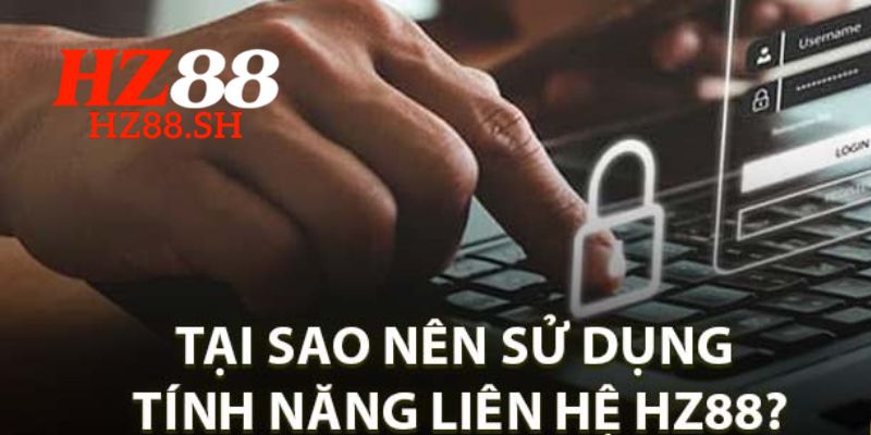 Liên Hệ HZ88 – Hướng Dẫn Chi Tiết Và Hỗ Trợ Tận Tâm 3 Lưu ý quan trọng khi bạn liên hệ HZ88