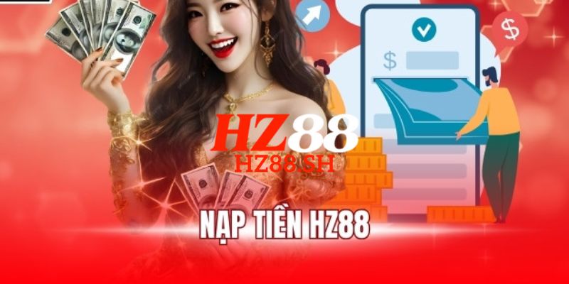 HZ88 ⭐️ Trang Chủ HZ88.COM Uy Tín #1 - Nam Mô A Di Đà Phật 17 Quy trình 4 bước hướng dẫn cách nạp tiền HZ88 đơn giản